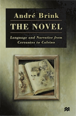 The Novel: Language and Narrative from Cervantes to Calvino - Brink, Andr