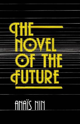 The Novel of the Future - Nin, Anas