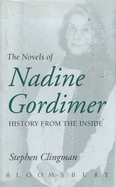 The Novels of Nadine Gordimer: History from the Inside - Clingman, Stephen