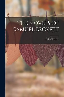 The Novels of Samuel Beckett - Fletcher, John