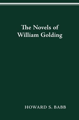 The Novels of William Golding - Babb, Howard S