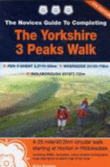 The Novices Guide to Completing the Yorkshire 3 Peaks Walk: Pen-y-Ghent, Ingleborough, Whernside