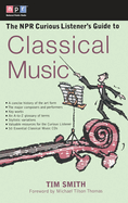 The NPR Curious Listener's Guide to Classical Music