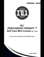 The Nu Percussion Therapy Self Care Mini-Course: How to use Percussion and Vibration equipment.