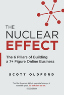 The Nuclear Effect: The 6 Pillars of Building a 7+ Figure Online Business