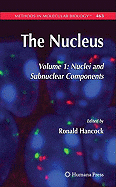 The Nucleus: Volume 1: Nuclei and Subnuclear Components