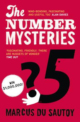 The Number Mysteries: A Mathematical Odyssey Through Everyday Life - Sautoy, Marcus du