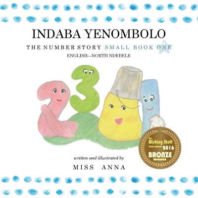 The Number Story 1 INDABA YENOMBOLO: Small Book One English-IsiNdebele - Kurupati, Prince Tafadzwa