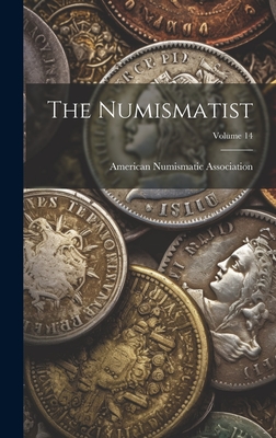 The Numismatist; Volume 14 - Association, American Numismatic