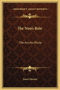 The Nun's Rule: The Ancren Riwle