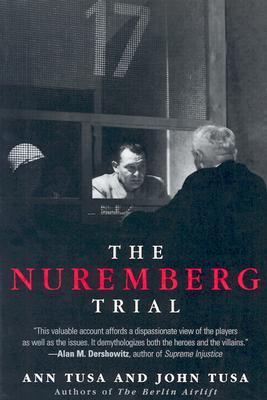 The Nuremberg Trials - Tusa, Ann, and Tusa, John