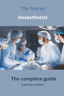 The Nurse Anaesthetist The complete Guide