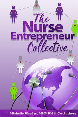 The Nurse Entrepreneur Collective - Rhodes, Michelle Greene