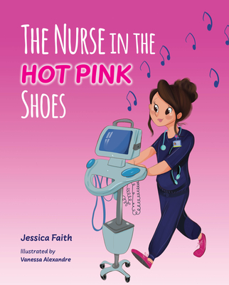 The Nurse in the Hot Pink Shoes - Faith, Jessica