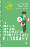 The Nurses Anatomy, Physiology and Pathophysiology Glossary: An A-Z quick reference with over 1900 essential terms explained