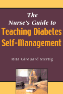 The Nurse's Guide to Teaching Diabetes Self-management: What Nurses Need to Know