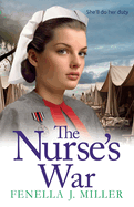 The Nurse's War: The start of an emotional wartime saga series from BESTSELLER Fenella J Miller