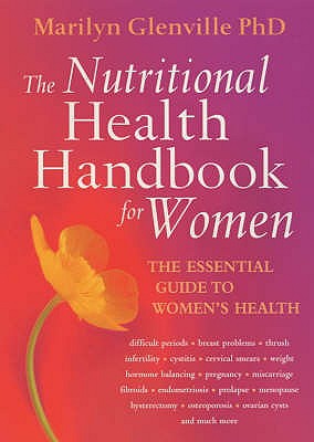 The Nutritional Health Handbook For Women: The essential guide to women's health - Glenville, Marilyn