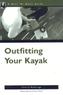 The Nuts 'n' Bolts Guide to Outfitting Your Kayak