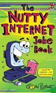 The Nutty Internet Joke Book - Byrne, John