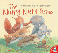 The Nutty Nut Chase - White, Kathryn