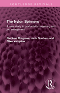 The Nylon Spinners: A Case Study in Productivity Bargaining and Job Enlargement