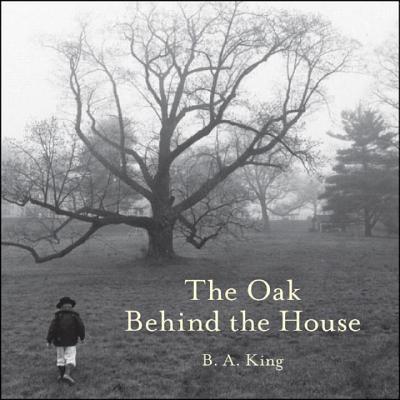 The Oak Behind the House - King, B A