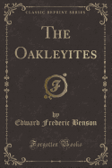The Oakleyites (Classic Reprint)