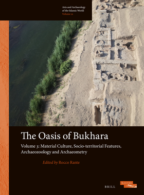 The Oasis of Bukhara, Volume 3: Material Culture, Socio-Territorial Features, Archaeozoology and Archaeometry - Rante, Rocco (Editor)