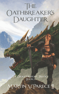 The Oathbreaker's Daughter: Book 1 of the Dragonknight Trilogy