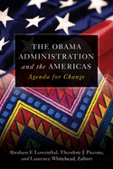 The Obama Administration and the Americas: Agenda for Change