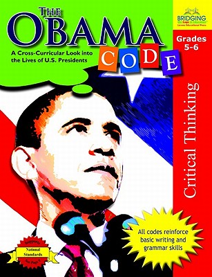 The Obama Code: A Cross-Curricular Look Into the Lives of U.S. Presidents - Meeks, Patrick, and Krueger, Bonnie J, and Gross, Jonathan (Editor)