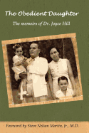 The Obedient Daughter: The memoirs of Dr. Joyce Hill