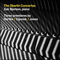 The Oberlin Concertos: Three premiers by Hartke, Ogonek, Jones - Oberlin Contemporary Music Ensemble; Xak Bjerken (piano); Tim Weiss (conductor)