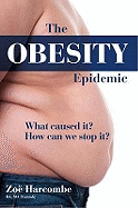 The Obesity Epidemic: What Caused It? How Can We Stop It?