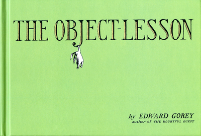 The Object-Lesson - Gorey, Edward