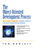 The Object-Oriented Development Process: Developing and Managing a Robust Process for Object-Oriented Development
