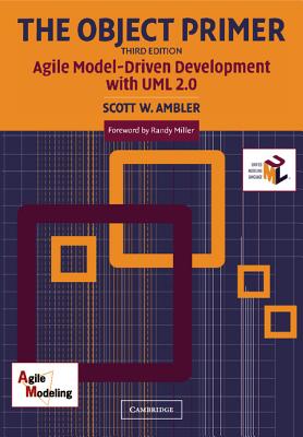 The Object Primer: Agile Model-Driven Development with UML 2.0 - Ambler, Scott W