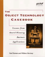 The Object Technology Casebook: Lessons from Award-Winning Business Applications - Harmon, Paul, and Morrissey, William