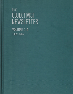 The Objectivist Newsletter: 1962-1965 - Rand, Ayn