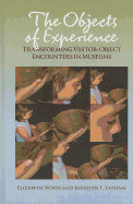 The Objects of Experience: Transforming Visitor-Object Encounters in Museums