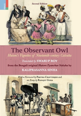 The Observant Owl: Hutom's Vignettes of Nineteenth-century Calcutta - Ray, Swarup (Translated by)