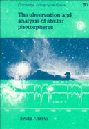 The Observation and Analysis of Stellar Photospheres - Gray, David F.