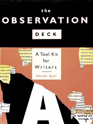 The Observation Deck: A Tool Kit for Writers - Epel, Naomi
