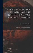 The Observations of Sir Richard Hawkins, Knt, in His Voyage Into the South Sea [microform]: in the Year 1593;nkwater Bethune