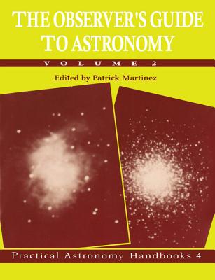 The Observer's Guide to Astronomy: Volume 2 - Martinez, Patrick (Editor), and Dunlop, Storm (Translated by)