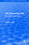The Observing Self (Routledge Revivals): Rediscovering the Essay