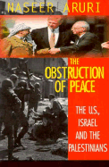 The Obstruction of Peace: The Us, Israel and the Palestinians - Aruri, Naseer, and Aruri, Nasser