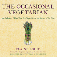 The Occasional Vegetarian: 100 Delicious Dishes That Put Vegetables at the Center of the Plate