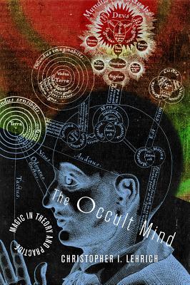 The Occult Mind: Magic in Theory and Practice - Lehrich, Christopher I